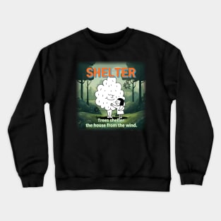shelter ,Trees shelter  the house from the wind. Crewneck Sweatshirt